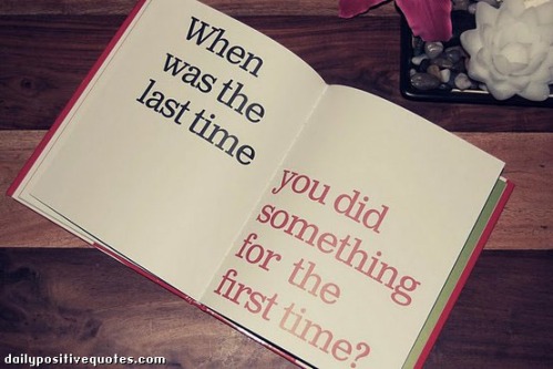 when-was-the-last-time-you-did-something-for-the-first-time1